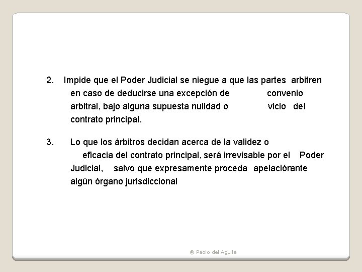 2. Impide que el Poder Judicial se niegue a que las partes arbitren en