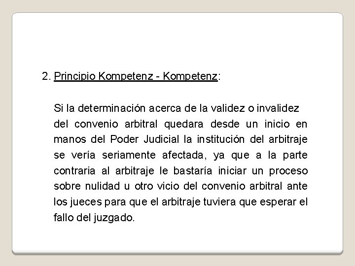 2. Principio Kompetenz - Kompetenz: Si la determinación acerca de la validez o invalidez