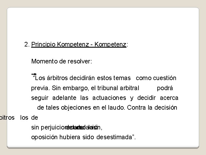 2. Principio Kompetenz - Kompetenz: Momento de resolver: “Los árbitros decidirán estos temas como