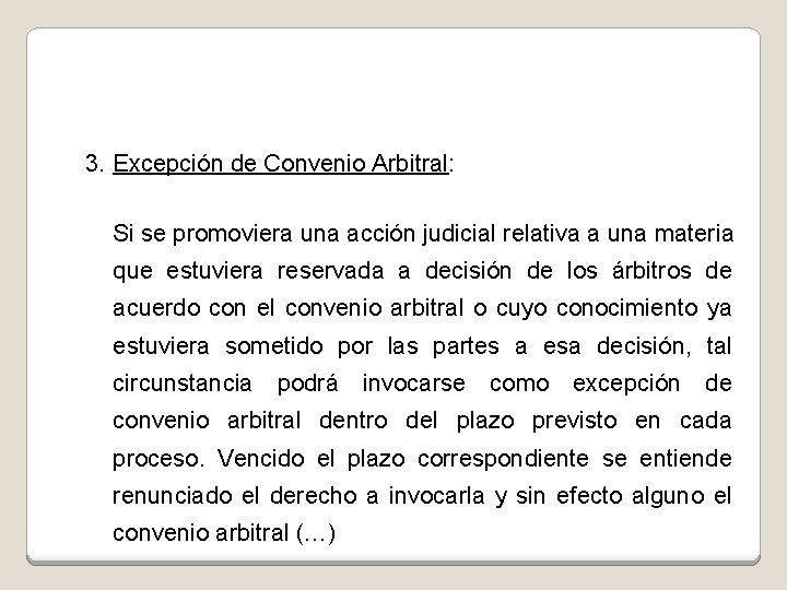 3. Excepción de Convenio Arbitral: Si se promoviera una acción judicial relativa a una