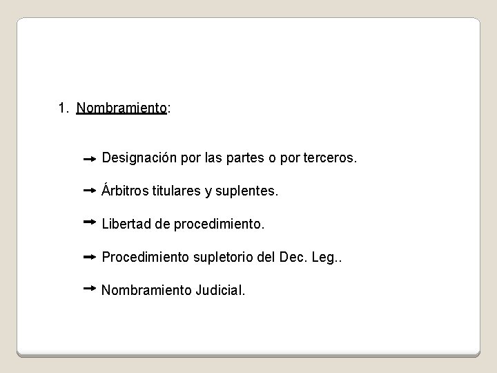 1. Nombramiento: Designación por las partes o por terceros. Árbitros titulares y suplentes. Libertad