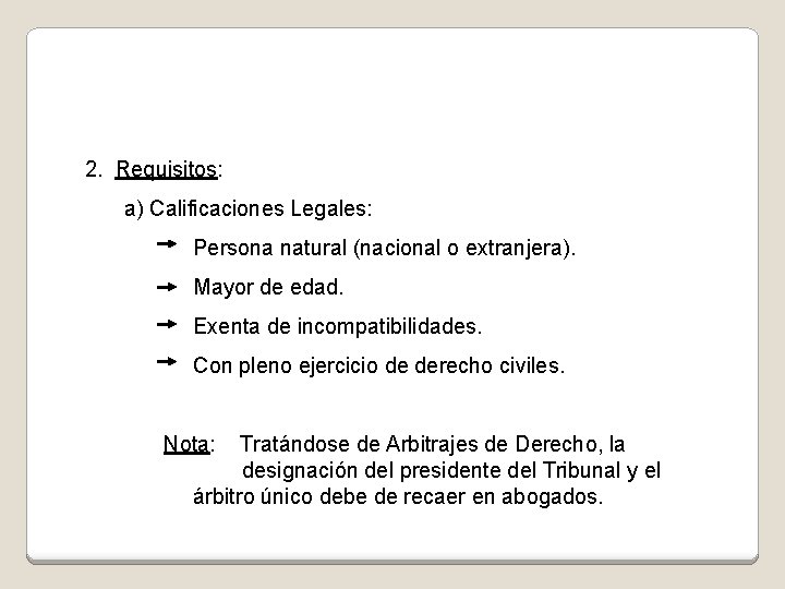 2. Requisitos: a) Calificaciones Legales: Persona natural (nacional o extranjera). Mayor de edad. Exenta