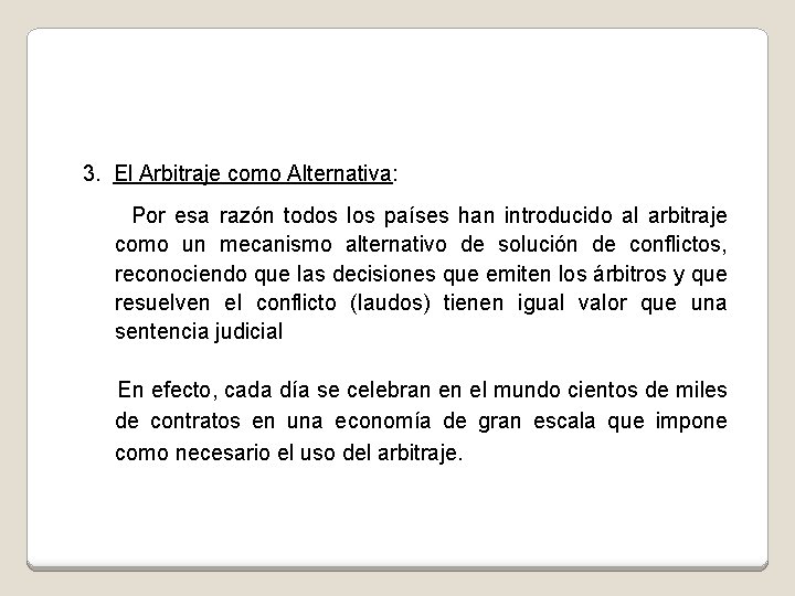 3. El Arbitraje como Alternativa: Por esa razón todos los países han introducido al