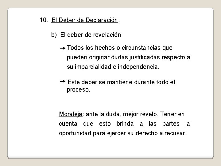 10. El Deber de Declaración: b) El deber de revelación Todos los hechos o