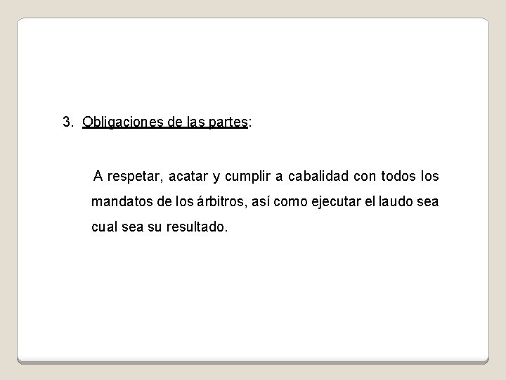3. Obligaciones de las partes: A respetar, acatar y cumplir a cabalidad con todos