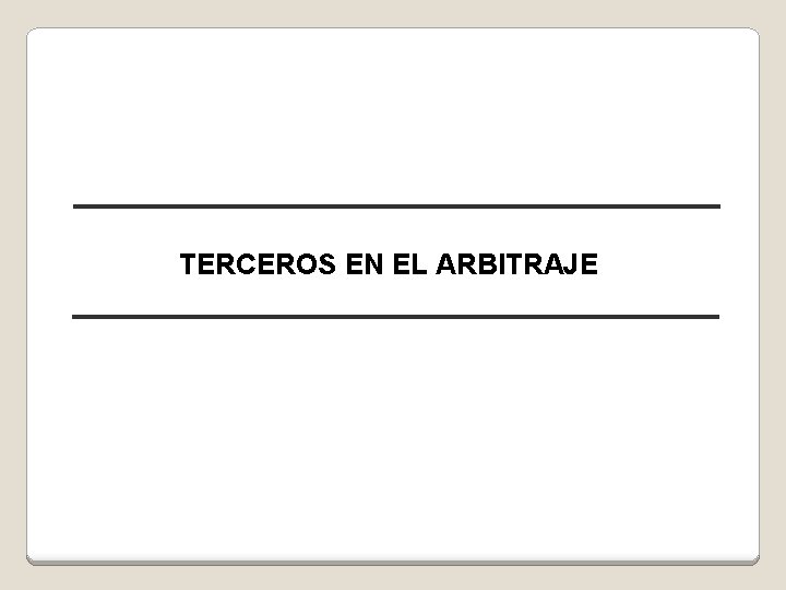TERCEROS EN EL ARBITRAJE 