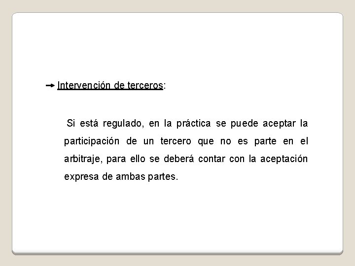 Intervención de terceros: Si está regulado, en la práctica se puede aceptar la participación