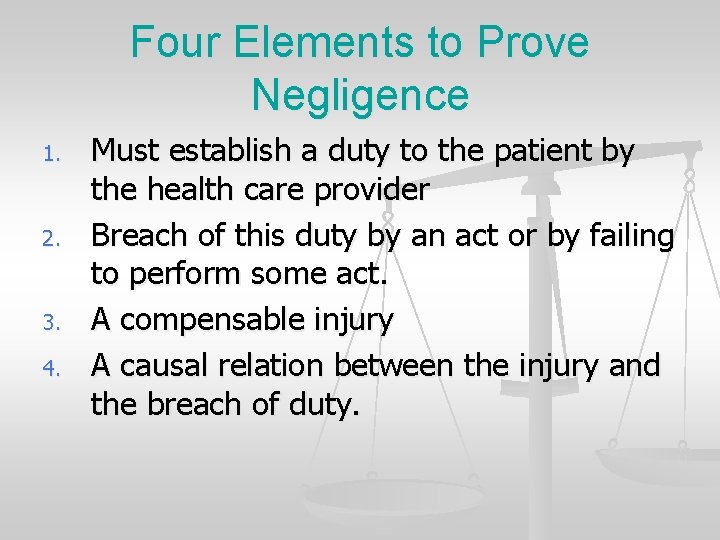 Four Elements to Prove Negligence 1. 2. 3. 4. Must establish a duty to