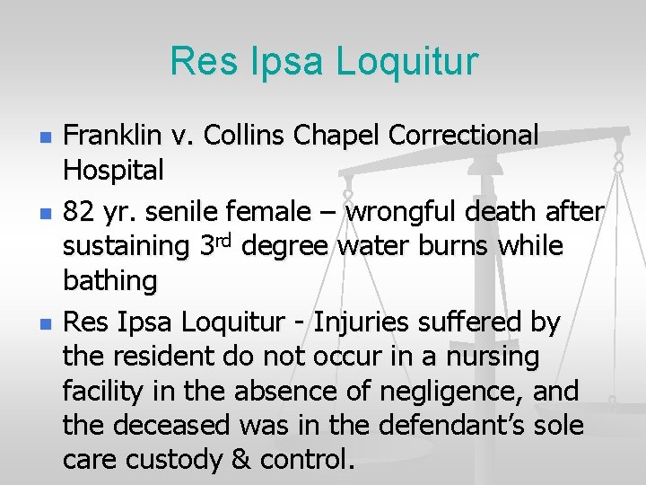 Res Ipsa Loquitur n n n Franklin v. Collins Chapel Correctional Hospital 82 yr.