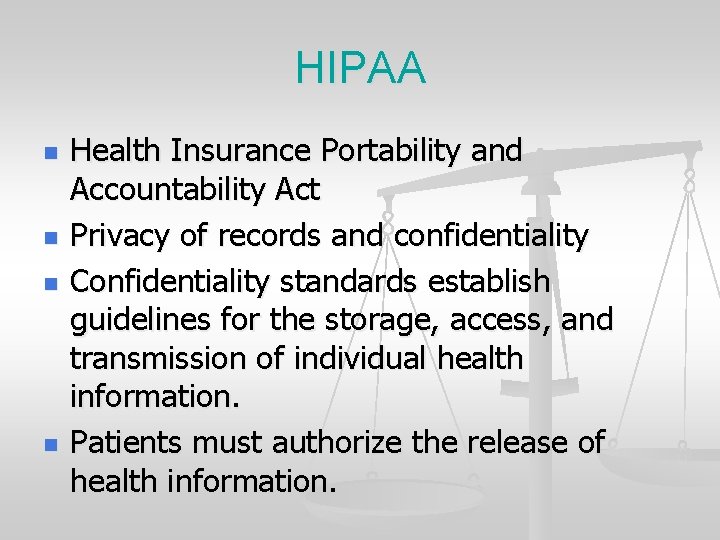 HIPAA n n Health Insurance Portability and Accountability Act Privacy of records and confidentiality