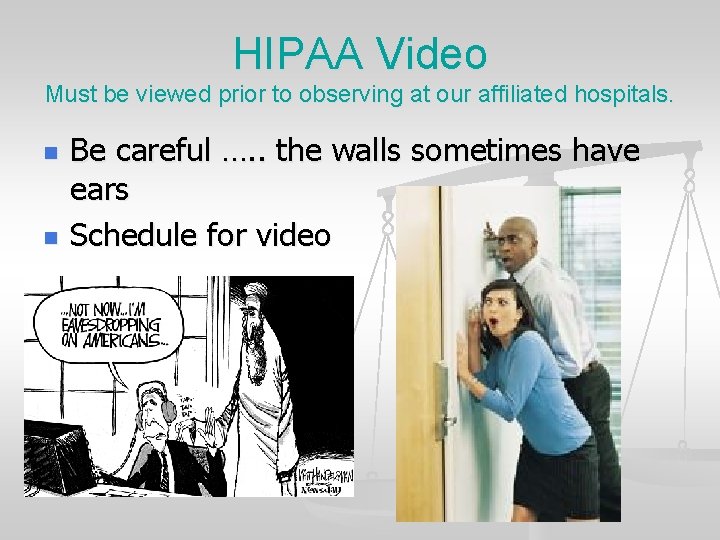 HIPAA Video Must be viewed prior to observing at our affiliated hospitals. n n