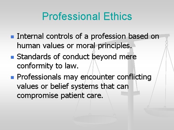 Professional Ethics n n n Internal controls of a profession based on human values