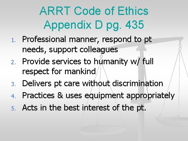 ARRT Code of Ethics Appendix D pg. 435 1. 2. 3. 4. 5. Professional