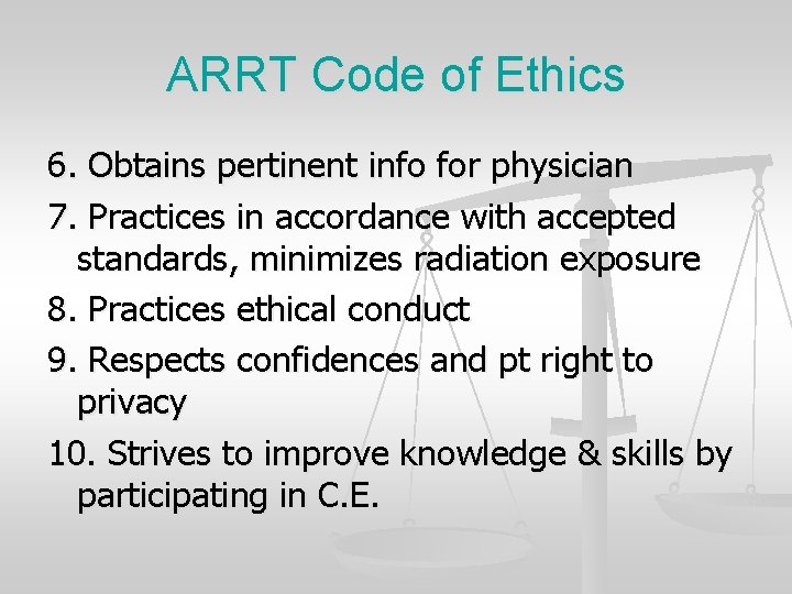 ARRT Code of Ethics 6. Obtains pertinent info for physician 7. Practices in accordance