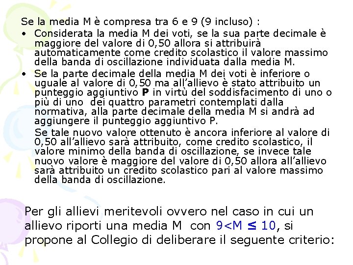 Se la media M è compresa tra 6 e 9 (9 incluso) : • Se la media M è compresa tra 6 e 9 (9 incluso) : •