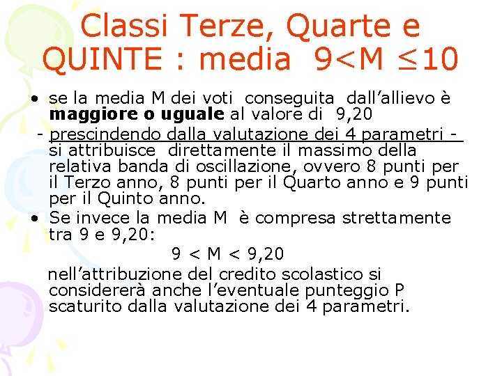 Classi Terze, Quarte e QUINTE : media 9<M ≤ 10 • se la media Classi Terze, Quarte e QUINTE : media 9<M ≤ 10 • se la media
