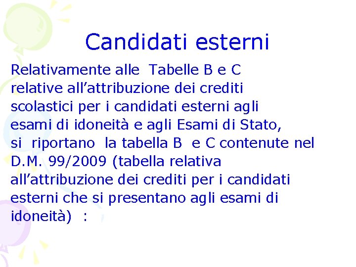 Candidati esterni Relativamente alle Tabelle B e C relative all’attribuzione dei crediti scolastici per Candidati esterni Relativamente alle Tabelle B e C relative all’attribuzione dei crediti scolastici per