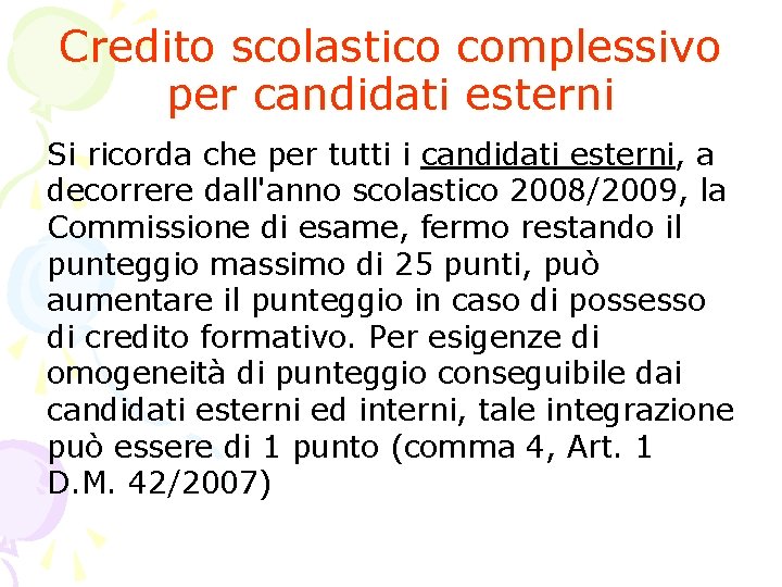 Credito scolastico complessivo per candidati esterni Si ricorda che per tutti i candidati esterni, Credito scolastico complessivo per candidati esterni Si ricorda che per tutti i candidati esterni,