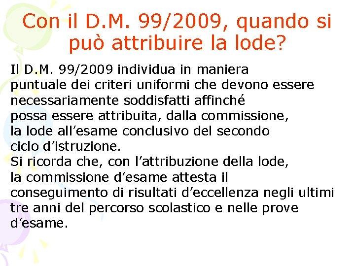 Con il D. M. 99/2009, quando si può attribuire la lode? Il D. M. Con il D. M. 99/2009, quando si può attribuire la lode? Il D. M.