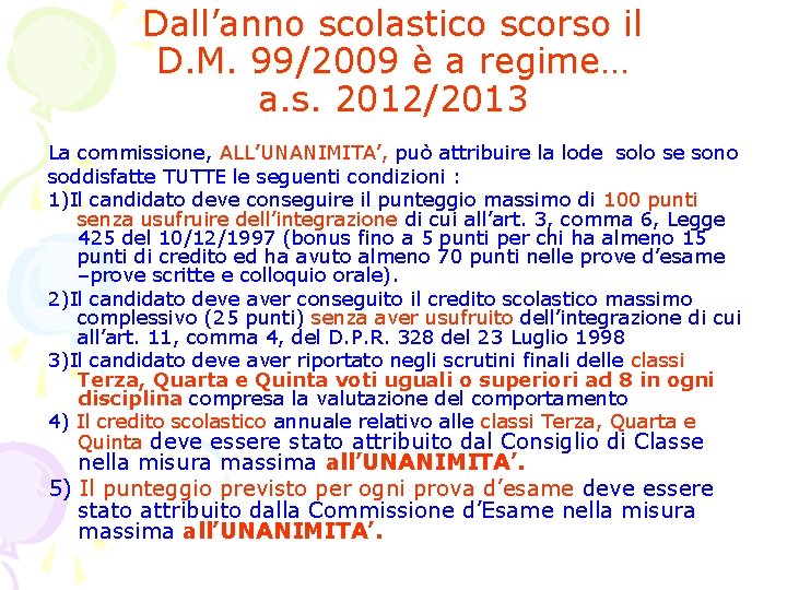 Dall’anno scolastico scorso il D. M. 99/2009 è a regime… a. s. 2012/2013 La Dall’anno scolastico scorso il D. M. 99/2009 è a regime… a. s. 2012/2013 La