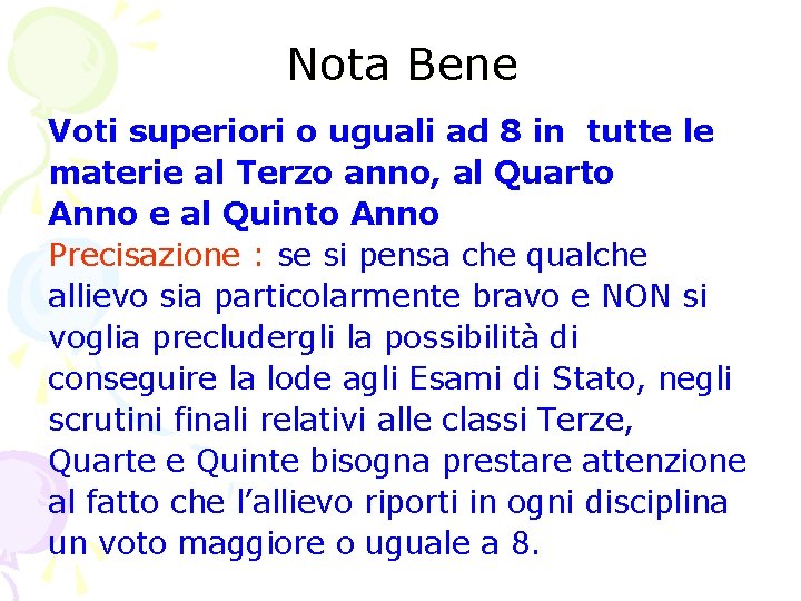 Nota Bene Voti superiori o uguali ad 8 in tutte le materie al Terzo Nota Bene Voti superiori o uguali ad 8 in tutte le materie al Terzo