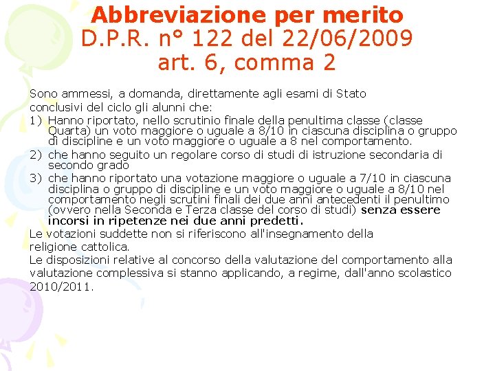 Abbreviazione per merito D. P. R. n° 122 del 22/06/2009 art. 6, comma 2 Abbreviazione per merito D. P. R. n° 122 del 22/06/2009 art. 6, comma 2