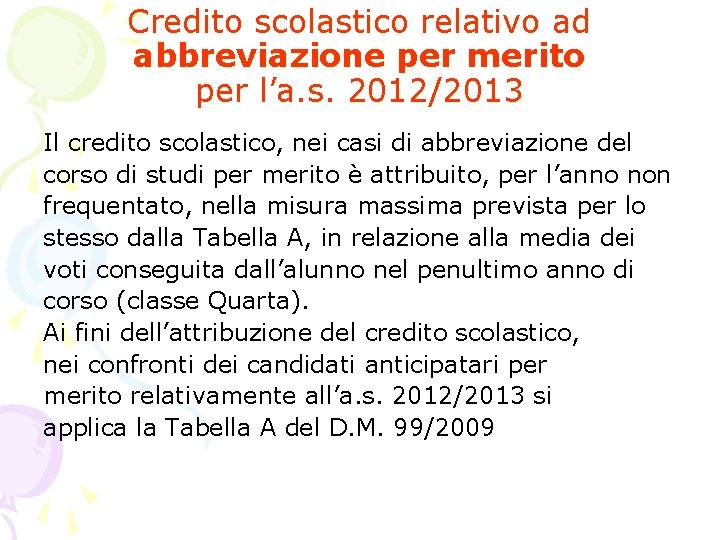 Credito scolastico relativo ad abbreviazione per merito per l’a. s. 2012/2013 Il credito scolastico, Credito scolastico relativo ad abbreviazione per merito per l’a. s. 2012/2013 Il credito scolastico,
