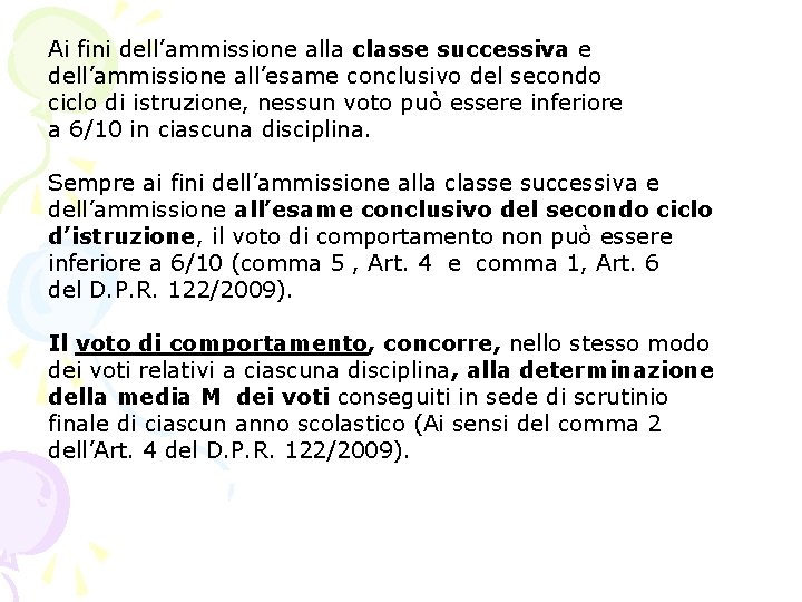 Ai fini dell’ammissione alla classe successiva e dell’ammissione all’esame conclusivo del secondo ciclo di Ai fini dell’ammissione alla classe successiva e dell’ammissione all’esame conclusivo del secondo ciclo di