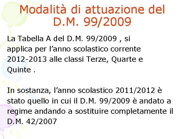 Modalità di attuazione del D. M. 99/2009 La Tabella A del D. M. 99/2009 Modalità di attuazione del D. M. 99/2009 La Tabella A del D. M. 99/2009