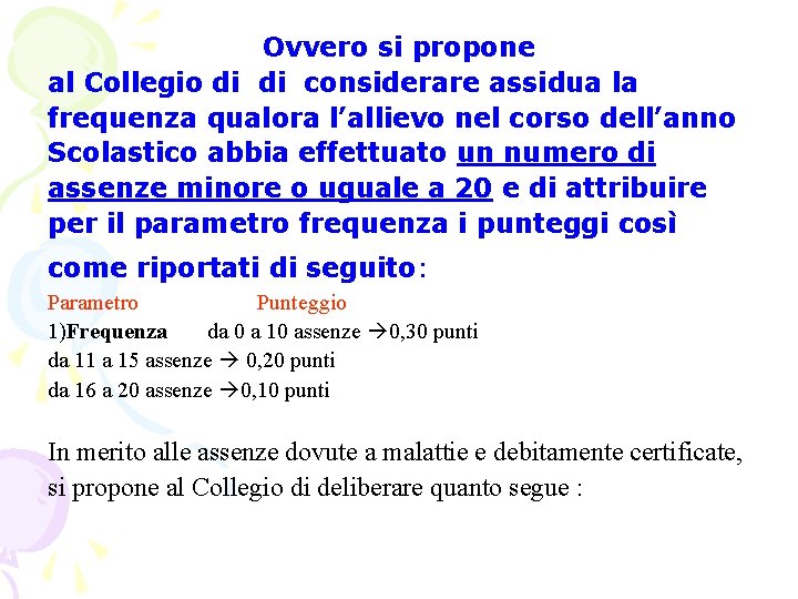 Ovvero si propone al Collegio di di considerare assidua la frequenza qualora l’allievo nel Ovvero si propone al Collegio di di considerare assidua la frequenza qualora l’allievo nel