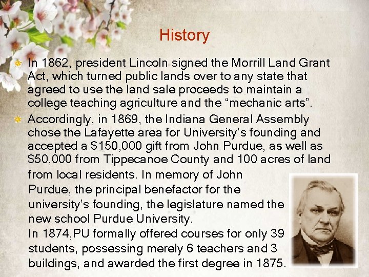 History In 1862, president Lincoln signed the Morrill Land Grant Act, which turned public