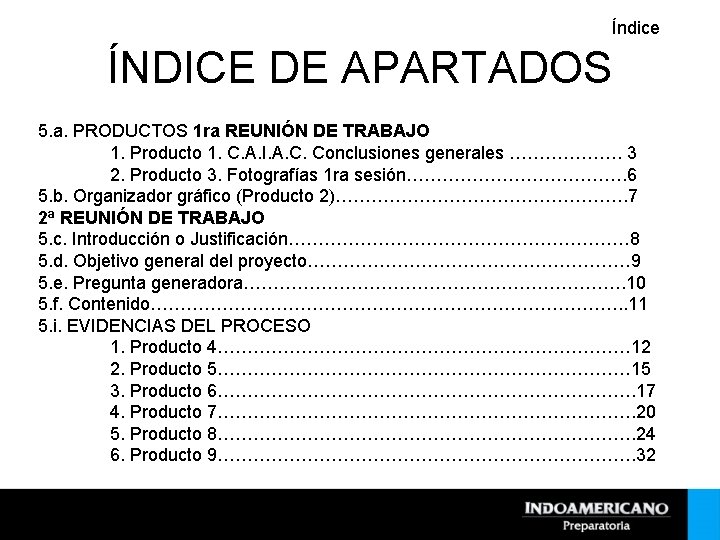 Índice ÍNDICE DE APARTADOS 5. a. PRODUCTOS 1 ra REUNIÓN DE TRABAJO 1. Producto