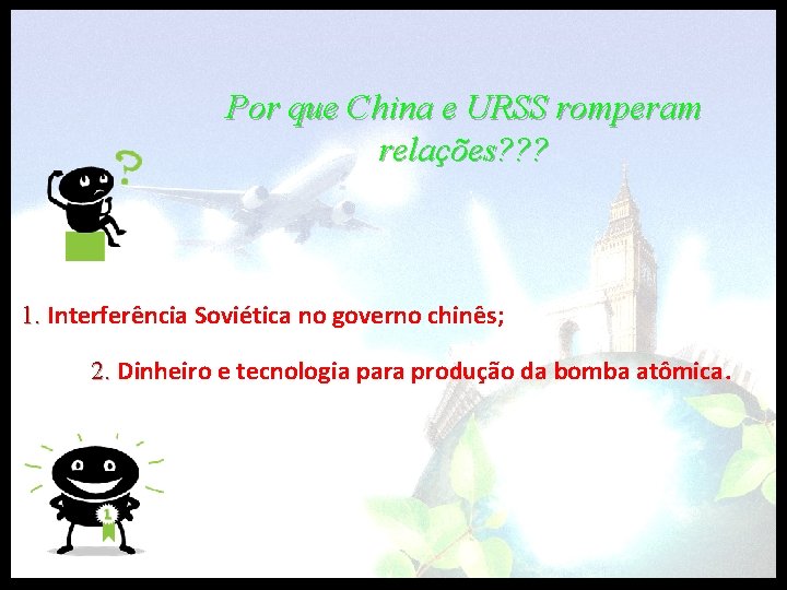 Por que China e URSS romperam relações? ? ? 1. Interferência Soviética no governo