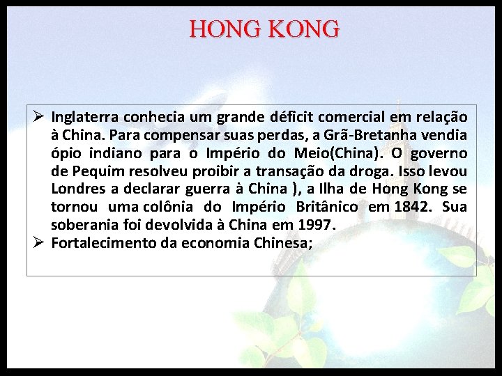 HONG KONG Ø Inglaterra conhecia um grande déficit comercial em relação à China. Para