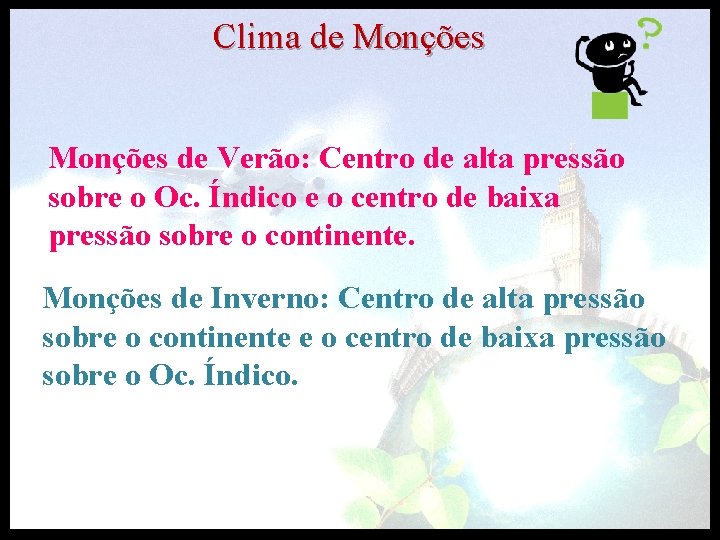 Clima de Monções de Verão: Centro de alta pressão sobre o Oc. Índico e