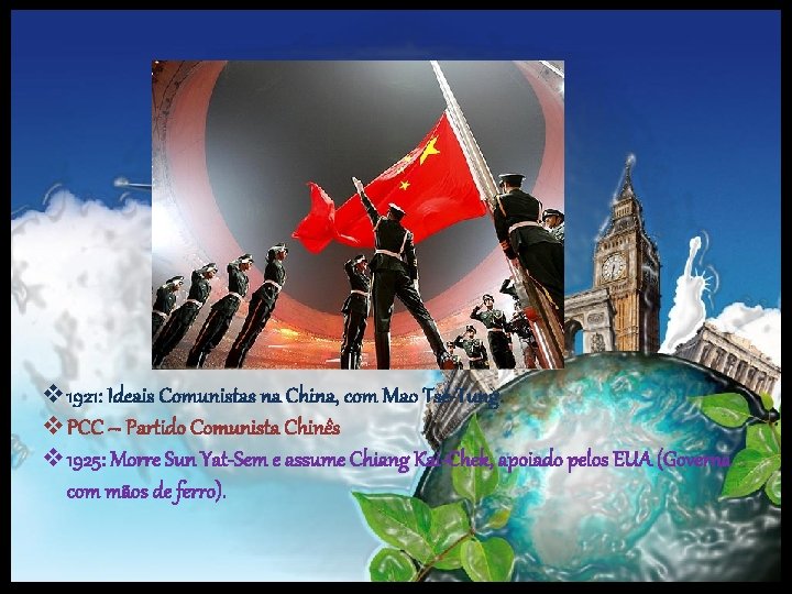 v 1921: Ideais Comunistas na China, com Mao Tsé-Tung. v. PCC – Partido Comunista