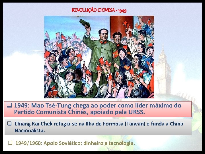 REVOLUÇÃO CHINESA - 1949 Revolução Chinesa - 1949 q 1949: Mao Tsé-Tung chega ao