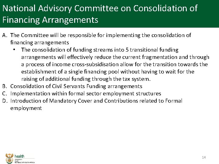 National Advisory Committee on Consolidation of Financing Arrangements A. The Committee will be responsible