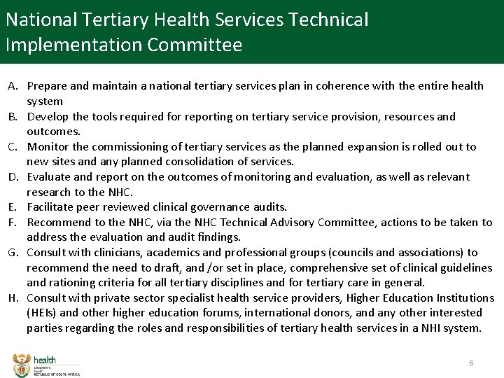 National Tertiary Health Services Technical Implementation Committee A. Prepare and maintain a national tertiary
