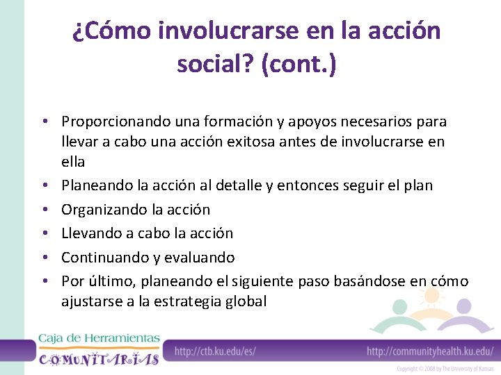 ¿Cómo involucrarse en la acción social? (cont. ) • Proporcionando una formación y apoyos