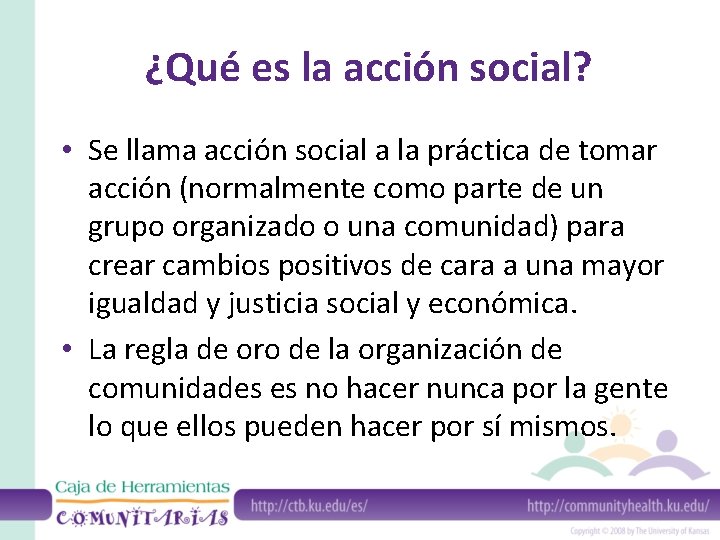 ¿Qué es la acción social? • Se llama acción social a la práctica de