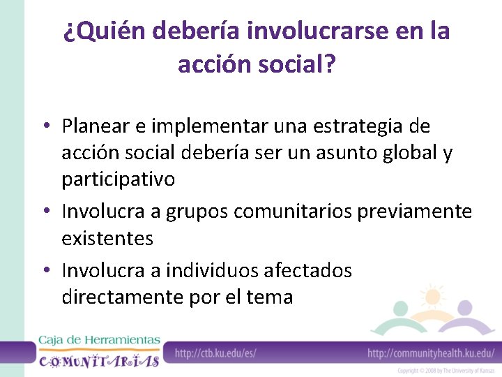 ¿Quién debería involucrarse en la acción social? • Planear e implementar una estrategia de