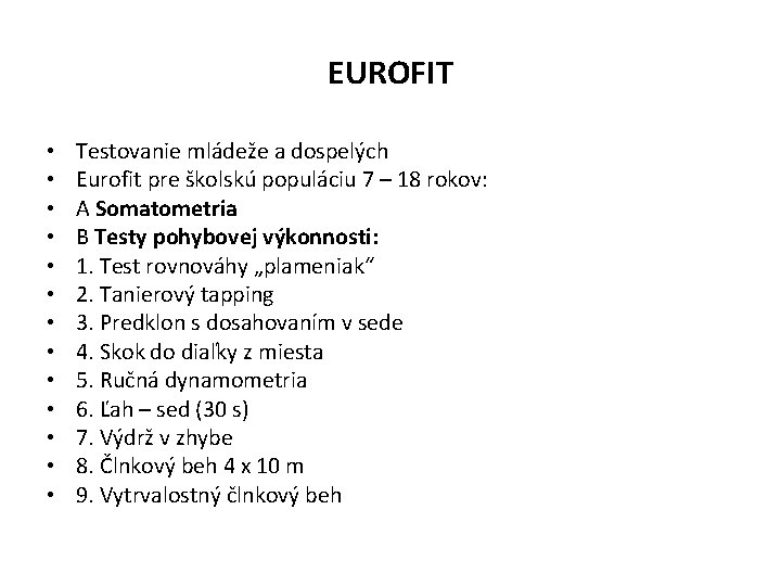 EUROFIT • • • • Testovanie mládeže a dospelých Eurofit pre školskú populáciu 7