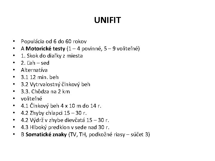 UNIFIT • • • • Populácia od 6 do 60 rokov A Motorické testy