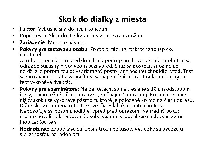 Skok do diaľky z miesta Faktor: Výbušná sila dolných končatín. Popis testu: Skok do