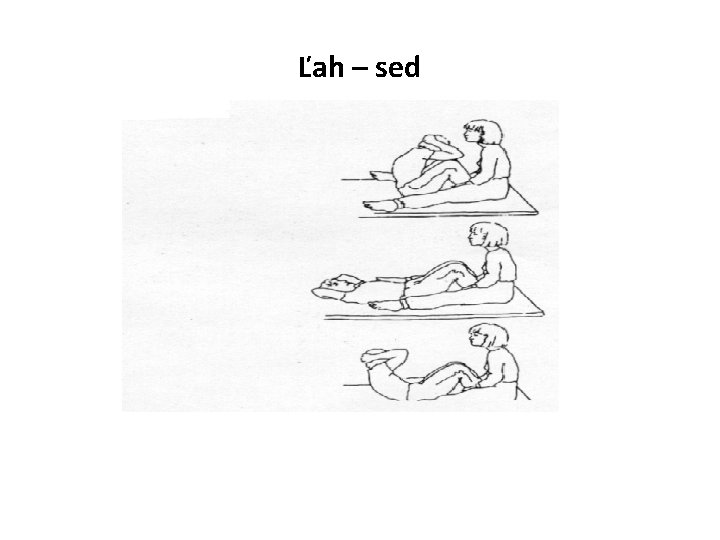 Ľah – sed 