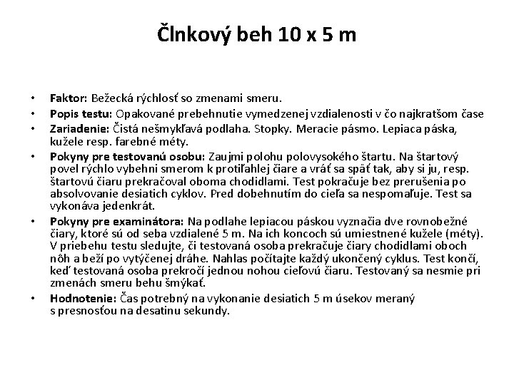 Člnkový beh 10 x 5 m • • • Faktor: Bežecká rýchlosť so zmenami
