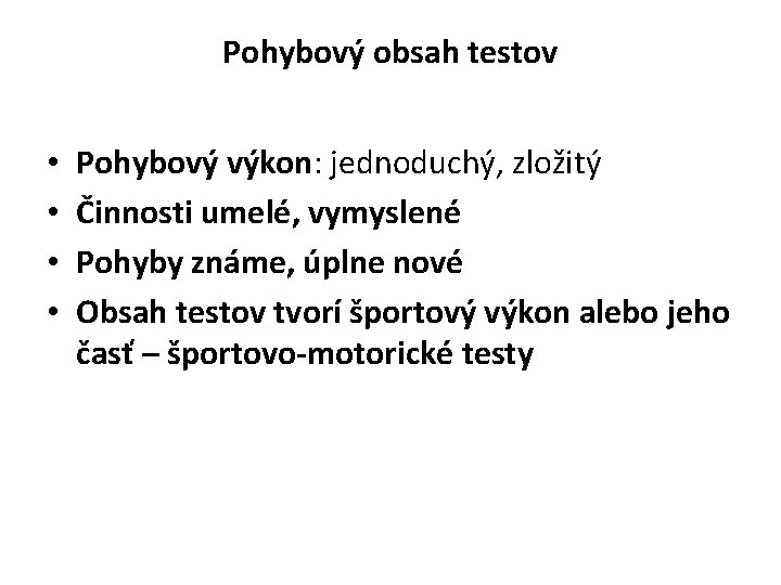 Pohybový obsah testov • • Pohybový výkon: jednoduchý, zložitý Činnosti umelé, vymyslené Pohyby známe,