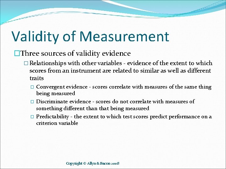 Validity of Measurement �Three sources of validity evidence � Relationships with other variables -