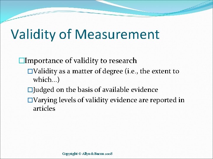 Validity of Measurement �Importance of validity to research �Validity as a matter of degree